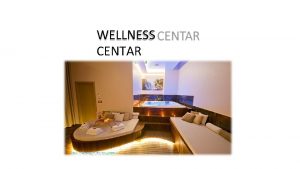 WELLNESS CENTAR Koncept wellness centra Definiranje skupine korisnika