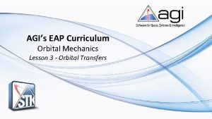 AGIs EAP Curriculum Orbital Mechanics Lesson 3 Orbital