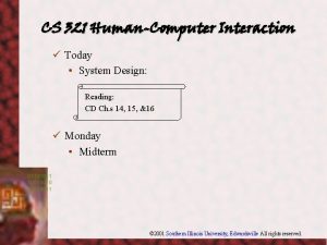 CS 321 HumanComputer Interaction Today System Design Reading