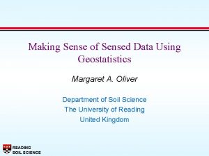 Making Sense of Sensed Data Using Geostatistics Margaret