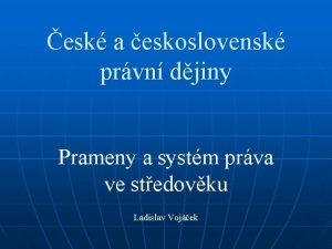 esk a eskoslovensk prvn djiny Prameny a systm