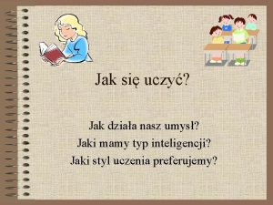 Jak si uczy Jak dziaa nasz umys Jaki