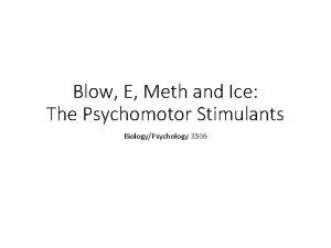 Blow E Meth and Ice The Psychomotor Stimulants