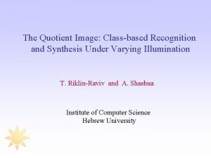 The Quotient Image Classbased Recognition and Synthesis Under