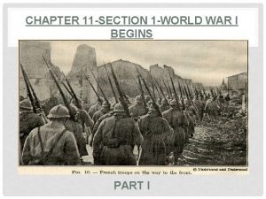 CHAPTER 11 SECTION 1 WORLD WAR I BEGINS