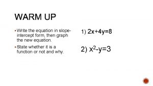 Write the equation in slope intercept form then