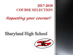 2017 2018 COURSE SELECTION Requesting your courses Transcripts