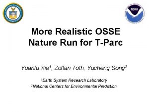 More Realistic OSSE Nature Run for TParc Yuanfu