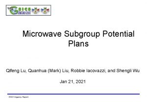 Microwave Subgroup Potential Plans Qifeng Lu Quanhua Mark