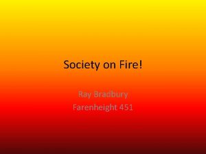 Society on Fire Ray Bradbury Farenheight 451 With