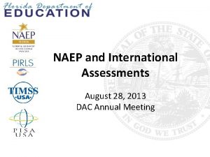 NAEP and International Assessments August 28 2013 DAC