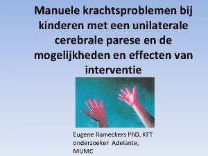 Manuele krachtsproblemen bij kinderen met een unilaterale cerebrale