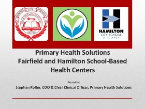 Primary Health Solutions Fairfield and Hamilton SchoolBased Health