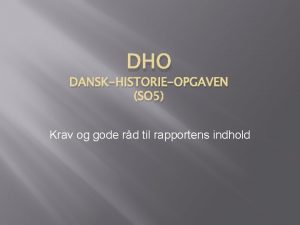 DHO DANSKHISTORIEOPGAVEN SO 5 Krav og gode rd