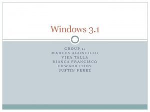 Windows 3 1 GROUP 1 MARCUS AGONCILLO VIEA