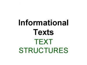Informational Texts TEXT STRUCTURES What is Text Structure