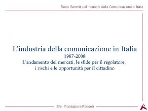 Titolo dellargomento Sesto Summit sullIndustria della Comunicazione in