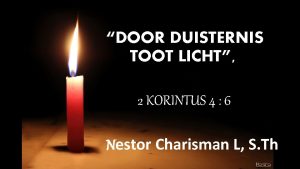 DOOR DUISTERNIS TOOT LICHT 2 KORINTUS 4 6