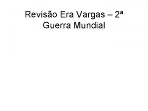 Reviso Era Vargas 2 Guerra Mundial Revoluo de