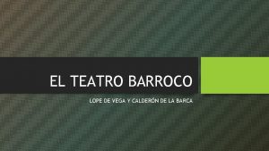 EL TEATRO BARROCO LOPE DE VEGA Y CALDERN