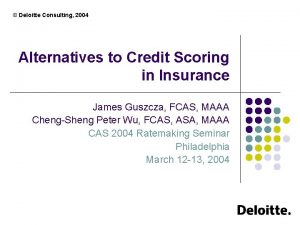 Deloitte Consulting 2004 Alternatives to Credit Scoring in