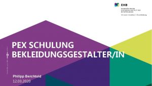 PEX SCHULUNG BEKLEIDUNGSGESTALTERIN Philipp Berchtold 12 03 2020