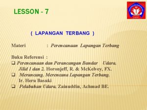 LESSON 7 LAPANGAN TERBANG Materi Perencanaan Lapangan Terbang