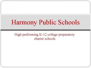 Harmony Public Schools High performing K12 college preparatory