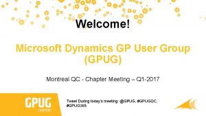 Welcome Microsoft Dynamics GP User Group GPUG Montreal