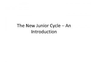The New Junior Cycle An Introduction Starting in