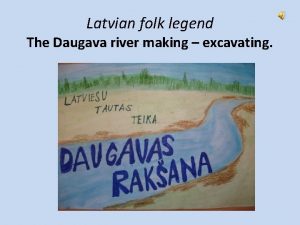 Latvian folk legend The Daugava river making excavating