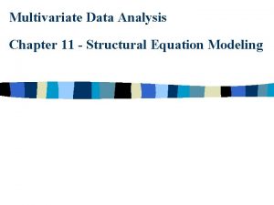 Multivariate Data Analysis Chapter 11 Structural Equation Modeling