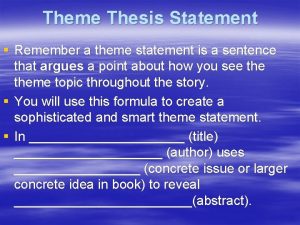 Theme Thesis Statement Remember a theme statement is