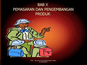 BAB X PEMASARAN DAN PENGEMBANGAN PRODUK PAB Pemasaran