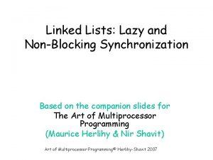 Linked Lists Lazy and NonBlocking Synchronization Based on