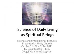 Science of Daily Living as Spiritual Beings Science