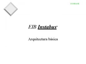 DONIBANE EIB Instabus Arquitectura bsica DONIBANE Arquitectura Instabus