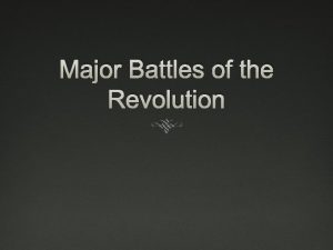Major Battles of the Revolution The Declaration of
