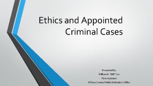 Ethics and Appointed Criminal Cases Presented by William