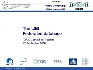 Tutorial on GRID Computing EMBnet Conference 2008 The