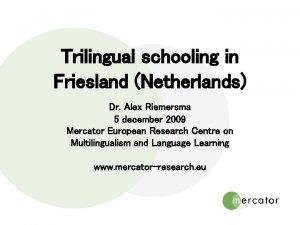 Trilingual schooling in Friesland Netherlands Dr Alex Riemersma