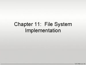 Chapter 11 File System Implementation Chapter 11 File