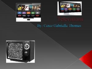 Televisions By Cerez Gabrielle Thomas Television TV a