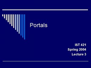 Portals IST 421 Spring 2004 Lecture 3 Enterprise