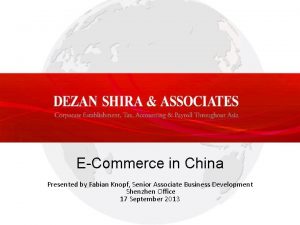 ECommerce in China Presented by Fabian Knopf Senior