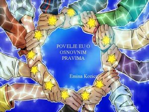 POVELJE EU O OSNOVNIM PRAVIMA Emina Kozica EU