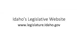 Idahos Legislative Website www legislature Idaho gov This