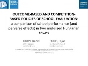 OUTCOMEBASED AND COMPETITIONBASED POLICIES OF SCHOOL EVALUATION a