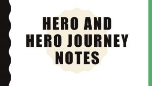 HERO AND HERO JOURNEY NOTES WARM UP WHAT