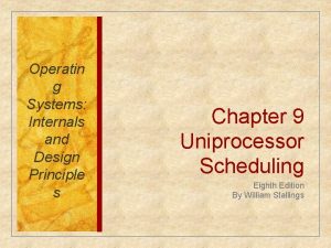 Operatin g Systems Internals and Design Principle s